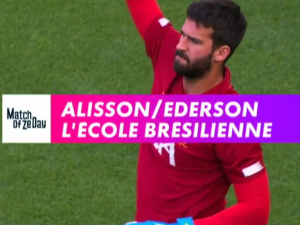 Ederson/Alisson – L’école brésilienne – Canal+